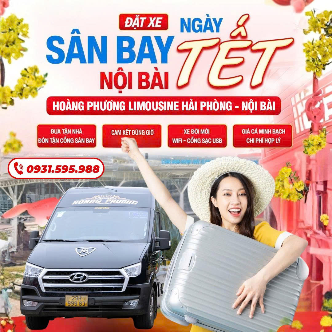 ĐẶT XE SÂN BAY NỘI BÀI - HẢI PHÒNG DỊP TẾT CÙNG HOÀNG PHƯƠNG LIMOUSINE: GIẢI PHÁP DI CHUYỂN AN TÂM, ĐÚNG GIỜ 