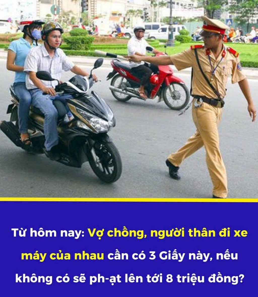 Từ nay: Vợ chồng, người thân đi xe máy của nhau cần có 3 Giấy này, nếu không sẽ bị phạt lên tới 8 triệu đồng?